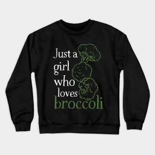 Just A Girl Who Loves Broccoli Crewneck Sweatshirt